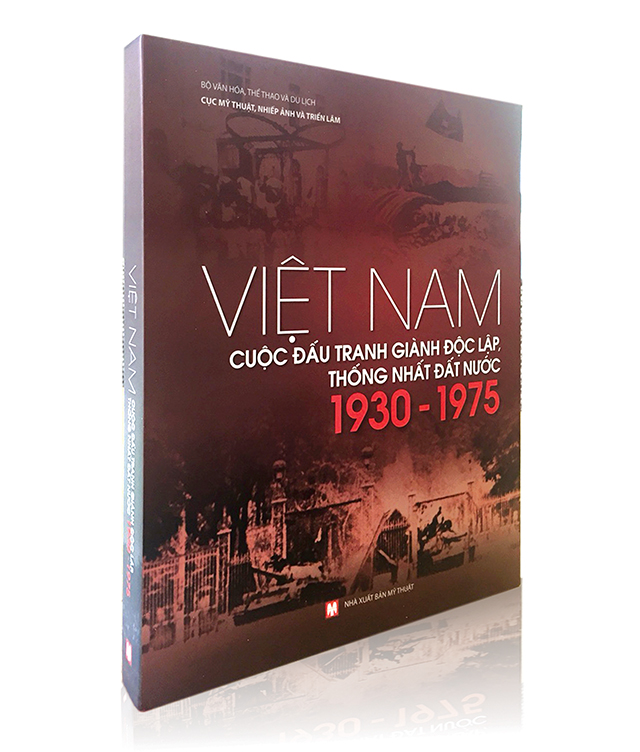 Sách ảnh “Việt Nam - Cuộc đấu tranh giành độc lập, thống nhất đất nước 1930 - 1975”: Một giai đoạn lịch sử được viết bằng ảnh
