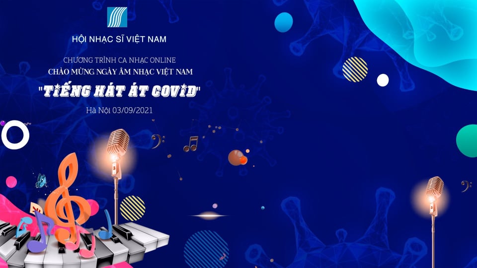 Chương trình Âm nhạc trực tuyến “Tiếng hát át Covid” số 2: Chào mừng Ngày Âm nhạc Việt Nam lần thứ XII (3/9/2021) 
