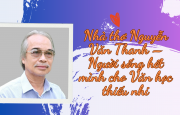 Nhà thơ Nguyễn Văn Thanh – Người sống hết mình cho Văn học thiếu nhi
